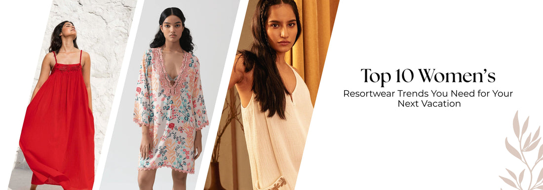 Top 10 Women’s Resortwear Trends