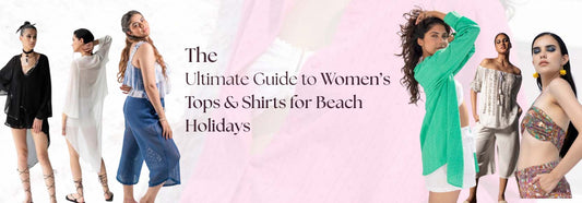 The Ultimate Guide to Women’s Tops & Shirts for Beach Holidays